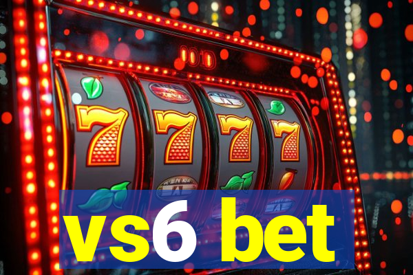 vs6 bet